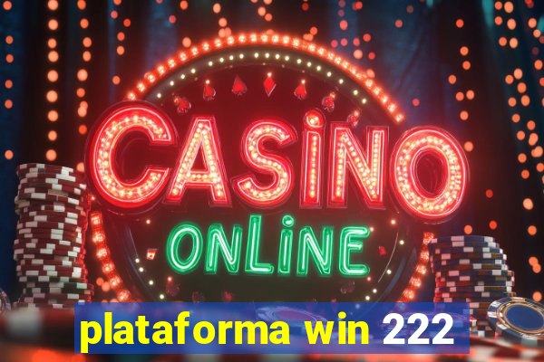 plataforma win 222